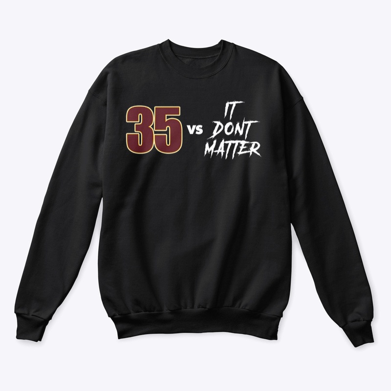 35 vs It Don't Matter
