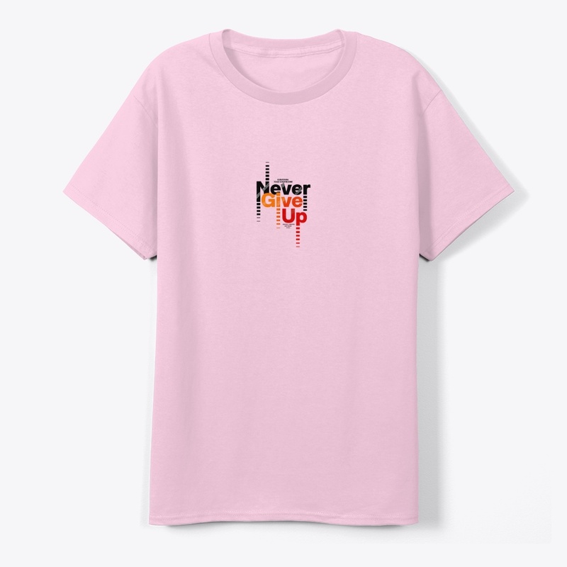 Never Give Up – Motivational Apparel