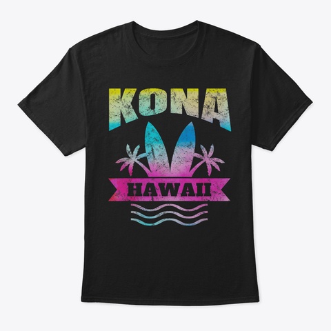 Kona Souvenir Shirt Hawaii Beach Vacatio Black T-Shirt Front