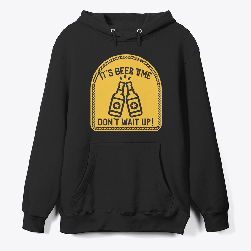 It's Beer Time, Don't Wait Up