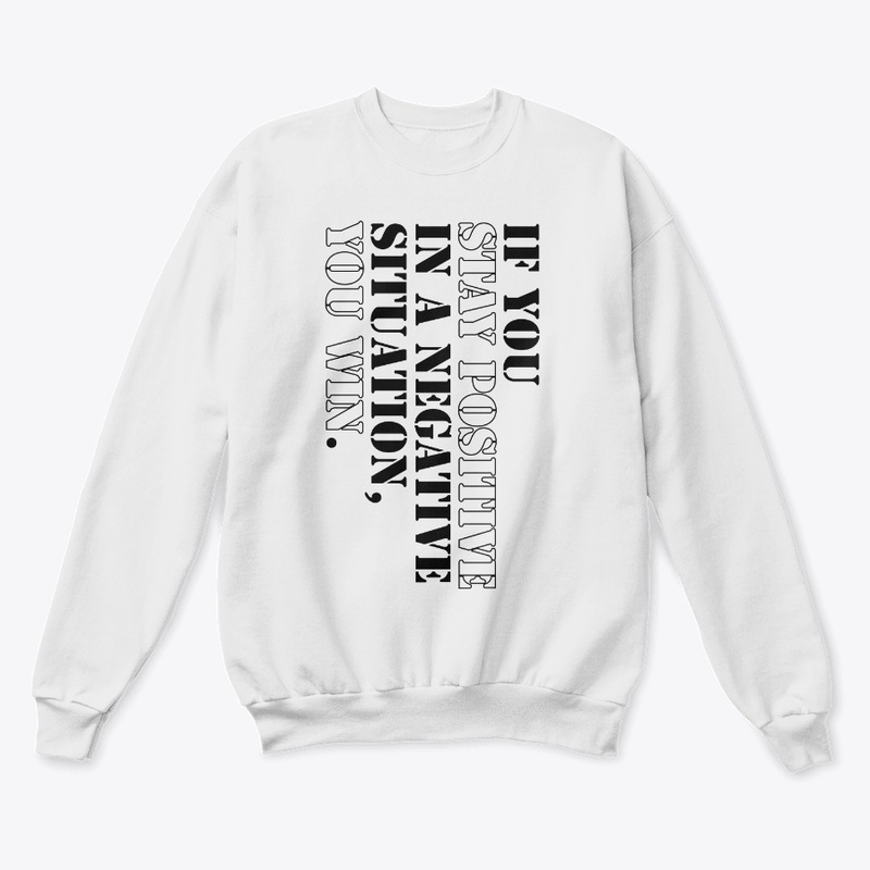 Stay positive you win T-Shirts, Hoodies