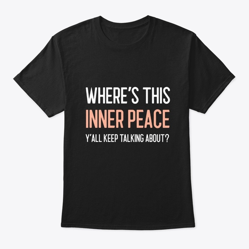 Inner Peace Funny Black Text Tee