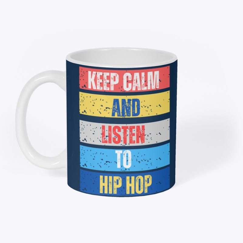 Keep Calm And Listen To Hip Hop
