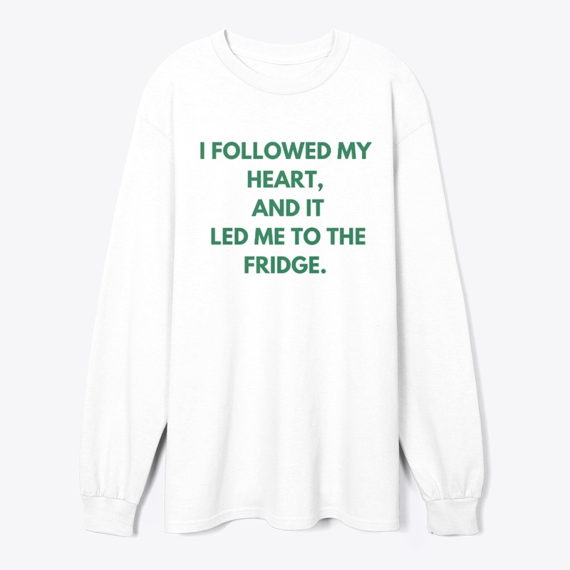I Followed My Heart, and It Led Me