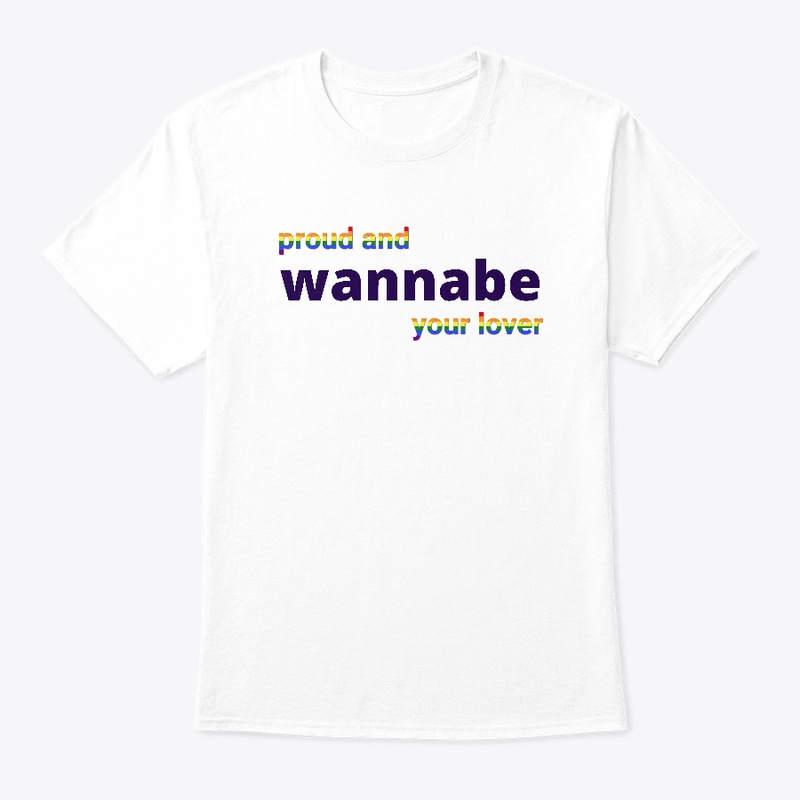 proud and wannabe your lover 