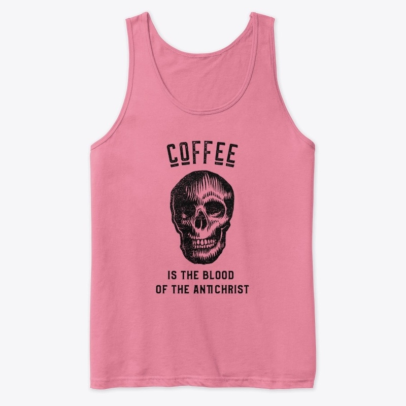 Coffee is the Blood of the Antichrist