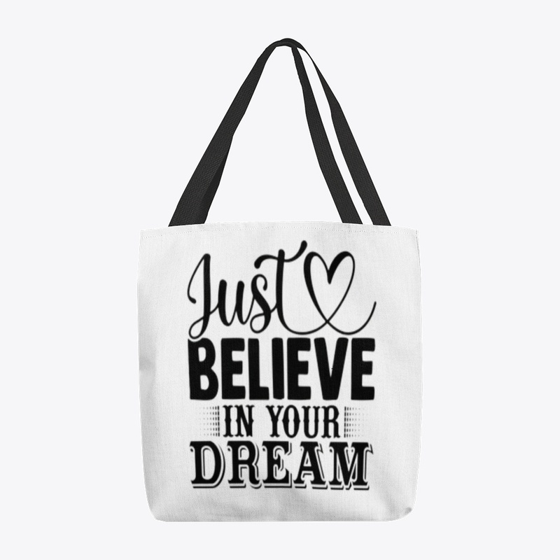 "Just Believe in Your Dreams" 