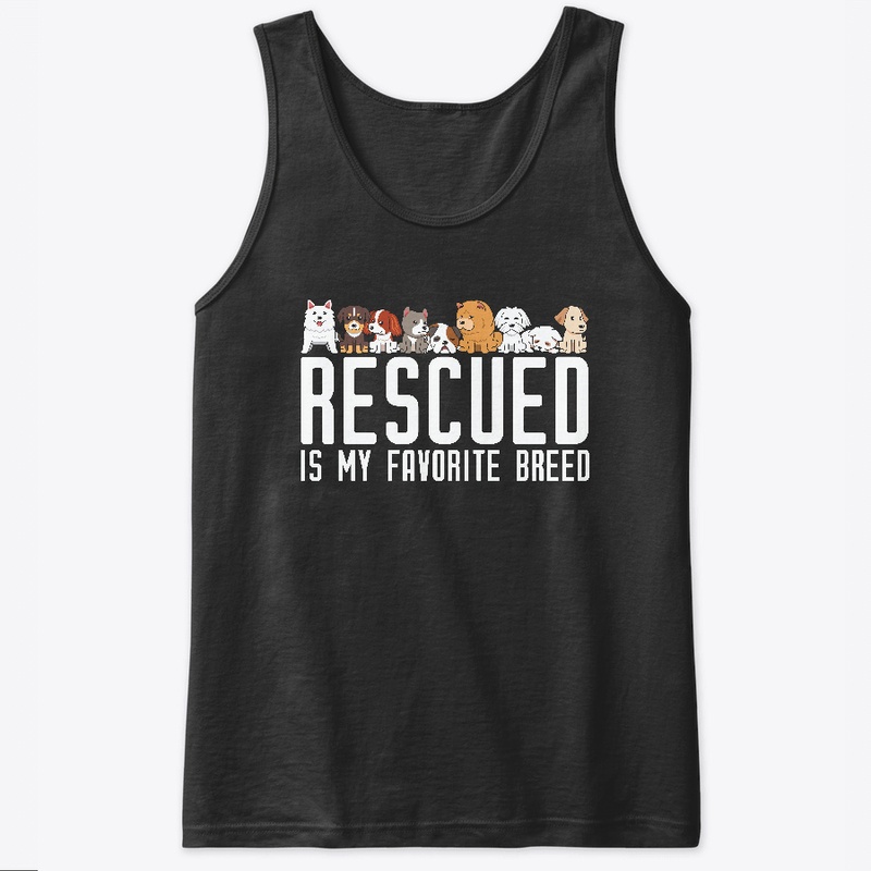 Rescued Is My Favorite Breed.
