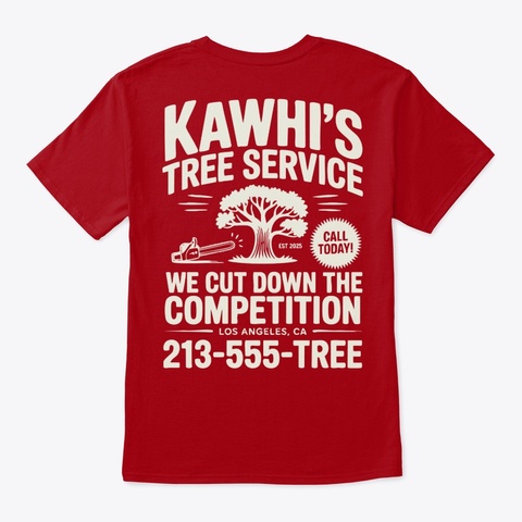 Kawhi’s Tree Service Tee, Shirts, Mug Deep Red T-Shirt Back