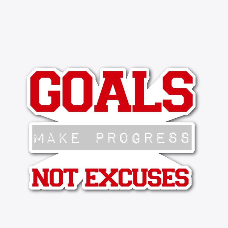 Bold Red GOALS Make Progress NOT EXCUSES