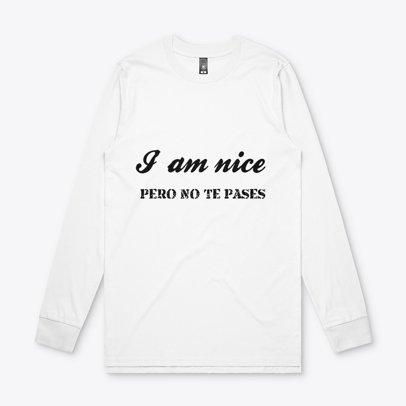 I am nice- Pero no te pases