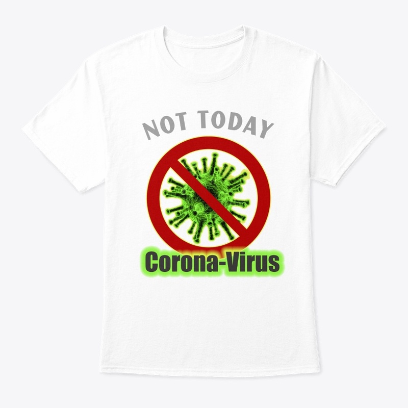 Not Today Corona-Virus