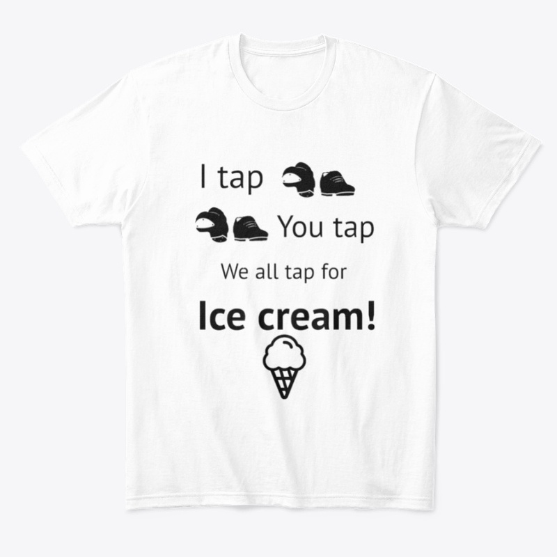 I tap You tap We all tap for ice cream!
