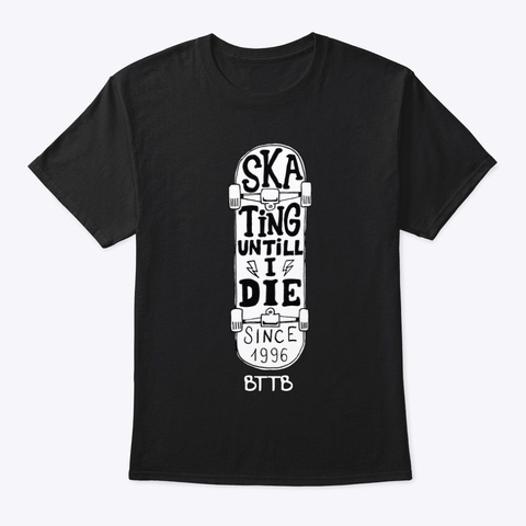Skate Until I Die T Shirt Black T-Shirt Front