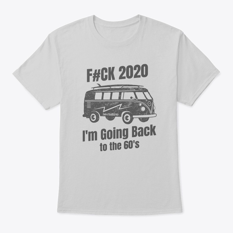 F#ck 2020 - I'm Going Back to the 60s
