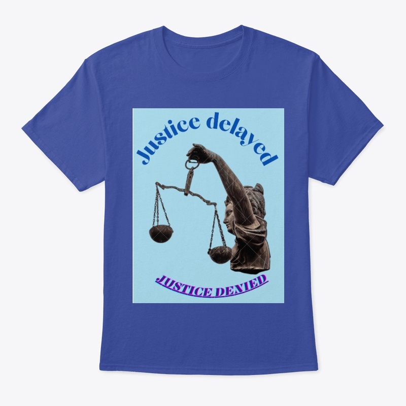 Justice delayed   justice denied 