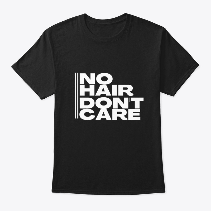 NO HAIR DON'T CARE 