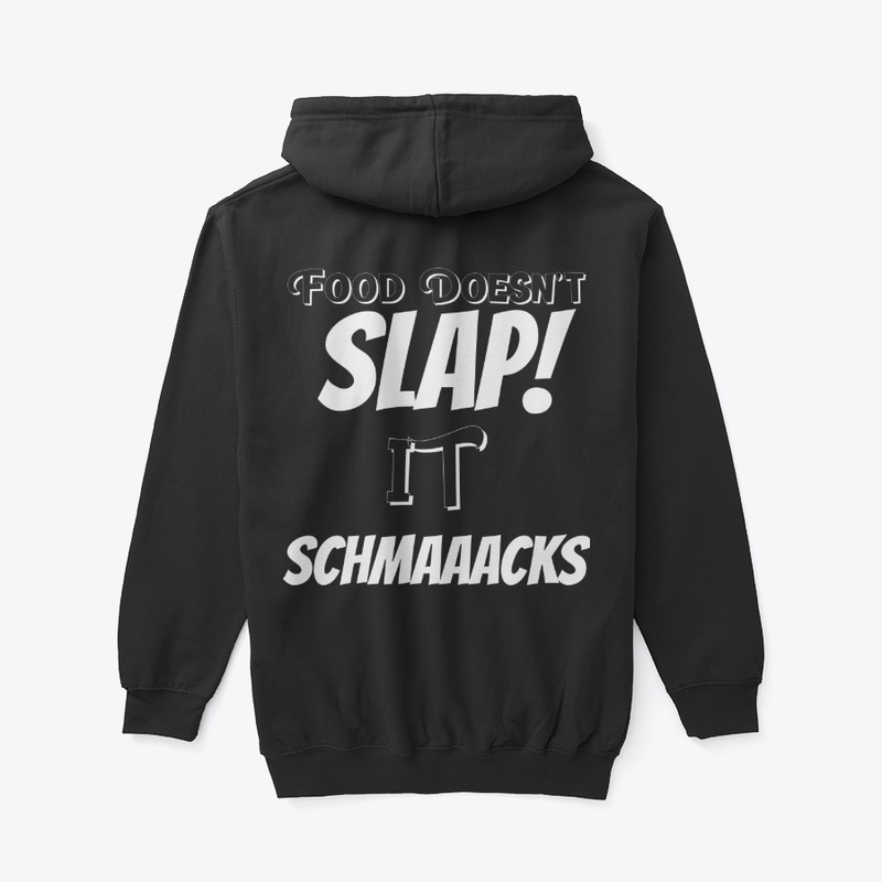 Food Doesn't Slap it Schmaaacks
