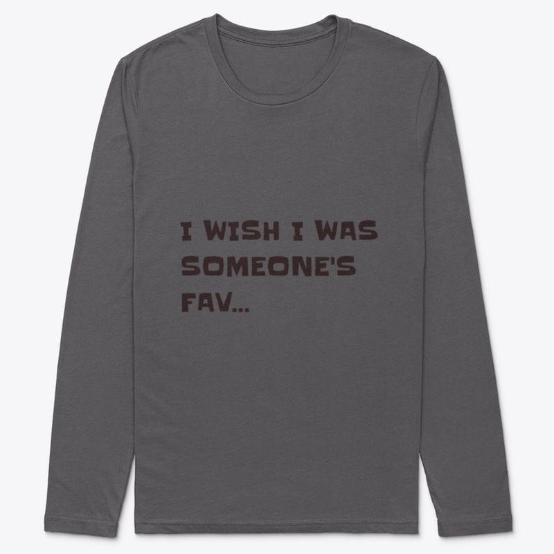 I wish I was someone's favourite