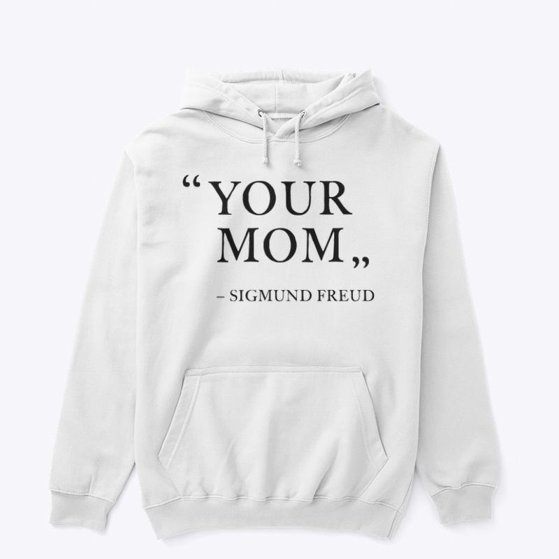 "YOUR MOM"