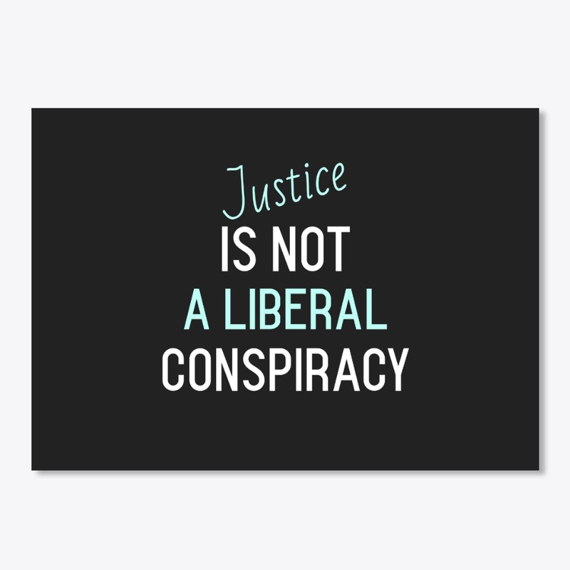 Justice Is Not a Liberal Conspiracy
