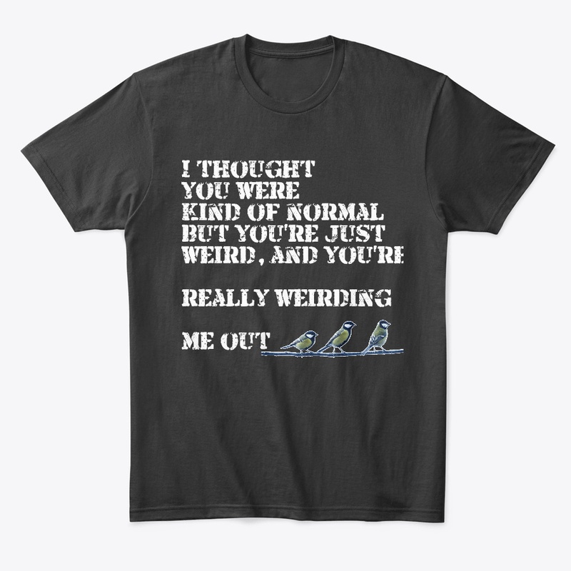 I thought you were kind of normal