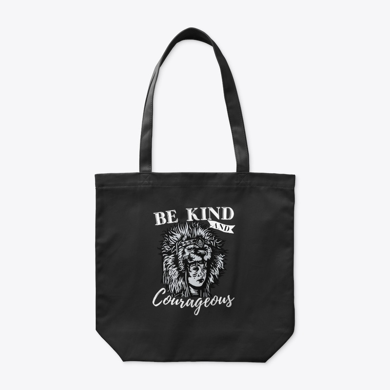 Be Kind And Courageous