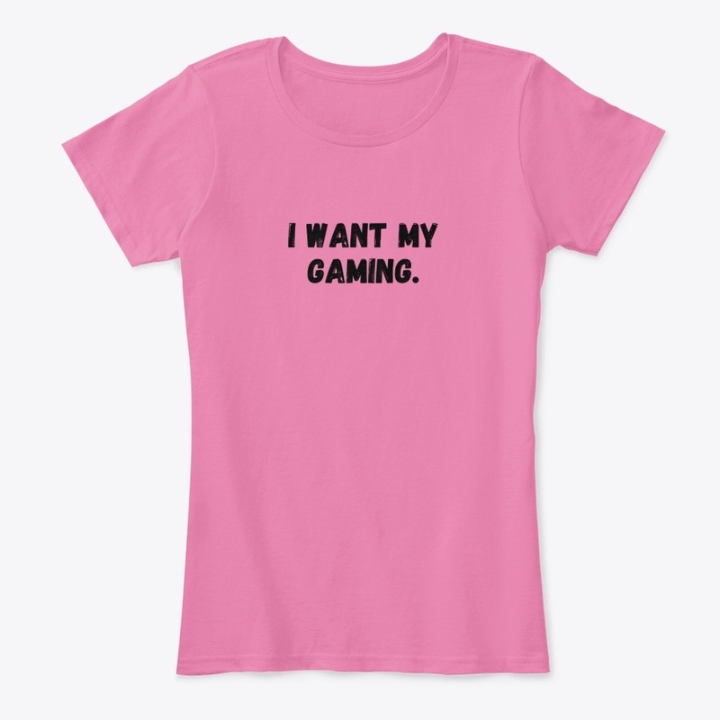 I Want My gaming.