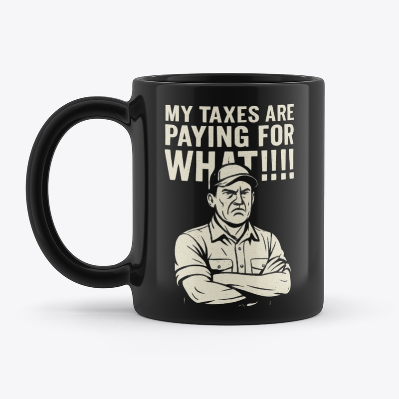 My Taxes Are Paying for WHAT?!