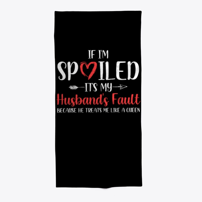 If I'm Spoiled It's My Husband's Fault