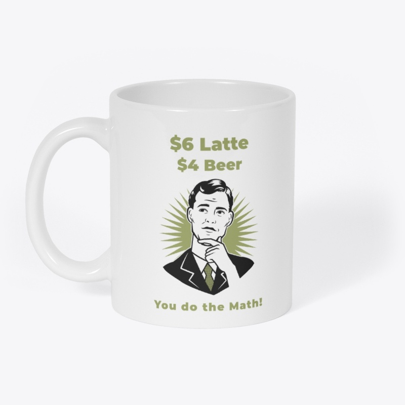 $6 Latte $4 Beer