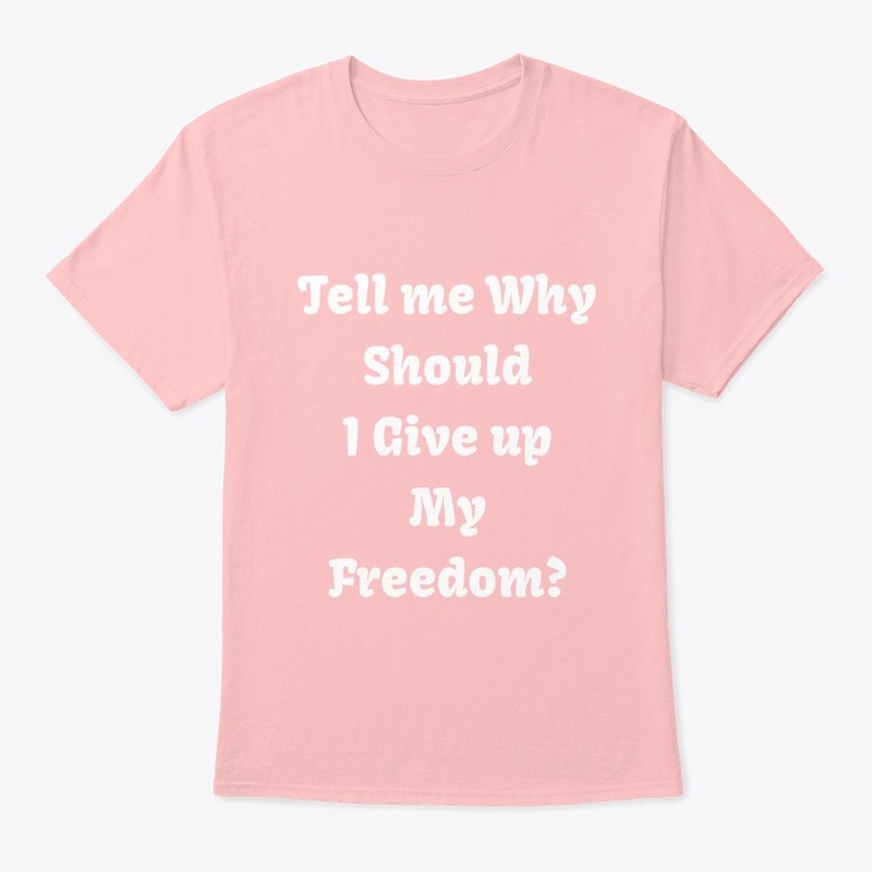 Tell me Why I Should Give up Freedom