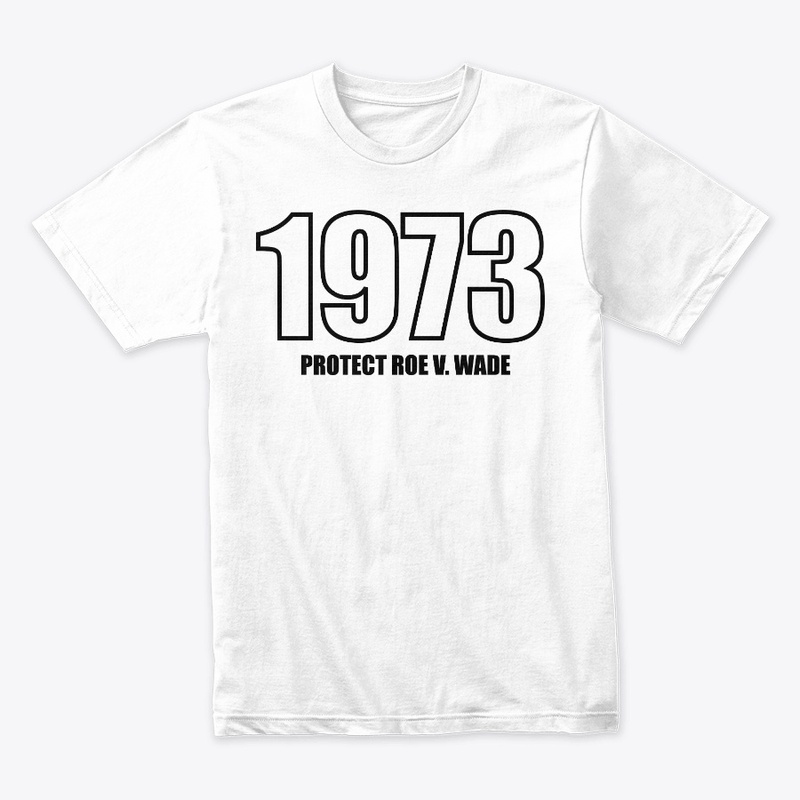 1973 PROTECT ROE V. WADE