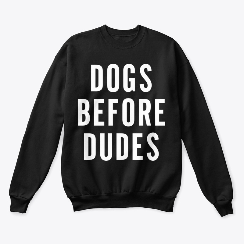 Dogs Before Dudes