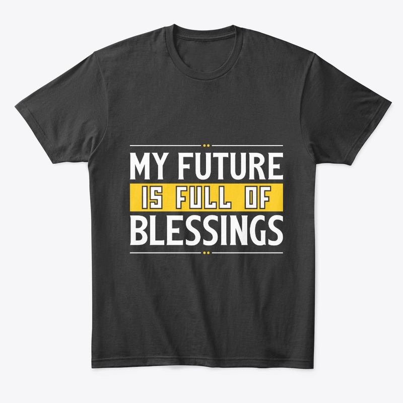 My Future Is Full Of Blessings