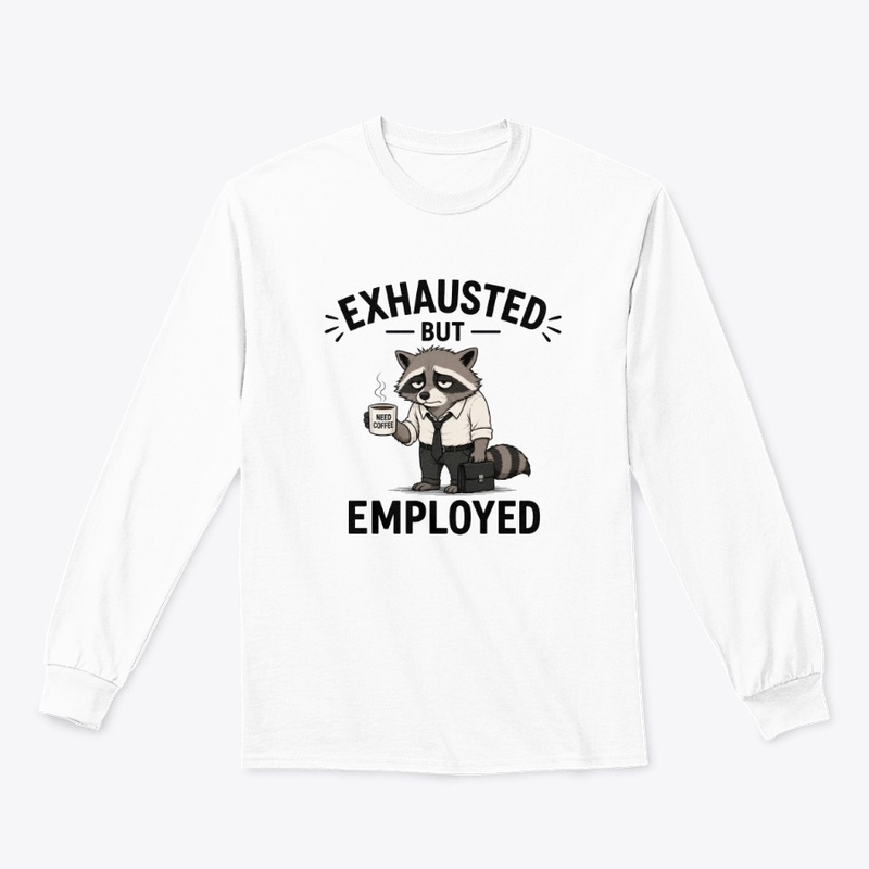 Exhausted But Employed