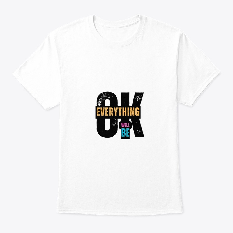 Everything will be ok T-Shirt