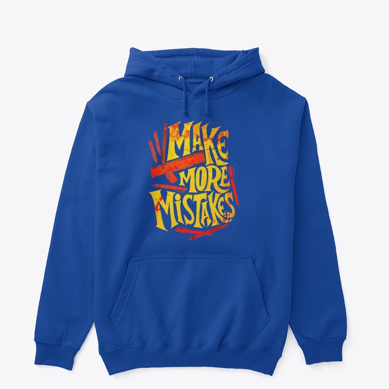 make more mistakes t shirt design