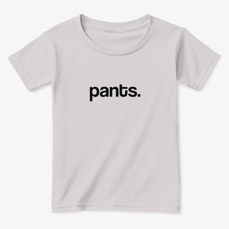 Pants.