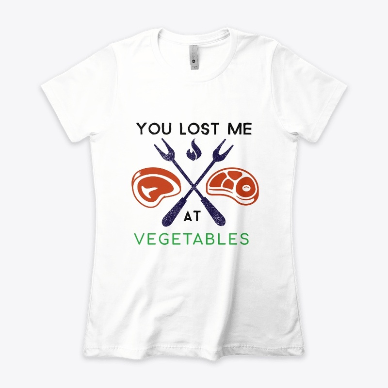 YOU LOST ME AT VEGETABLES