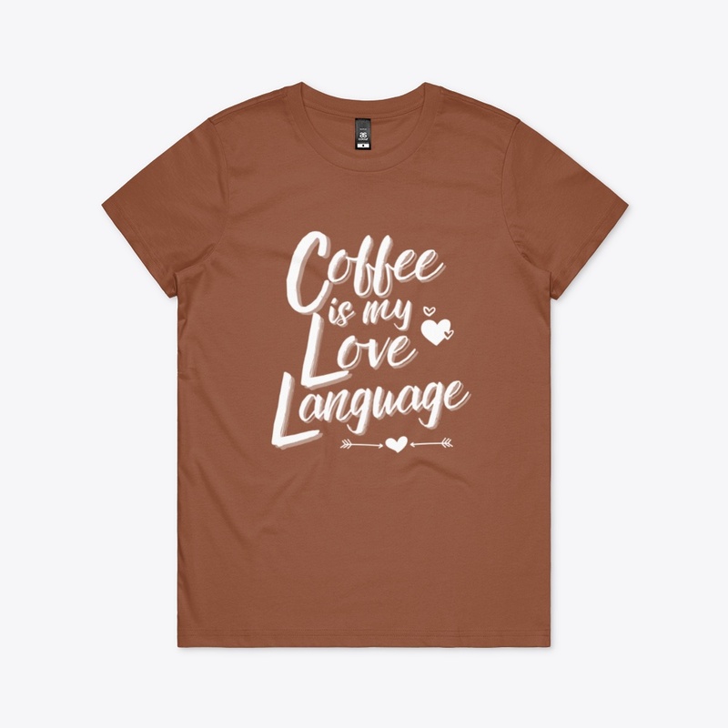 Coffee Is My Love Language Shirt
