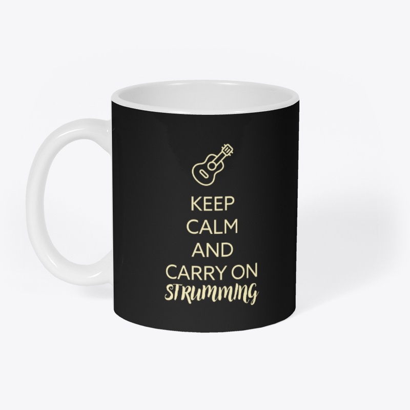 KEEP CALM AND CARRY ON STRUMMING