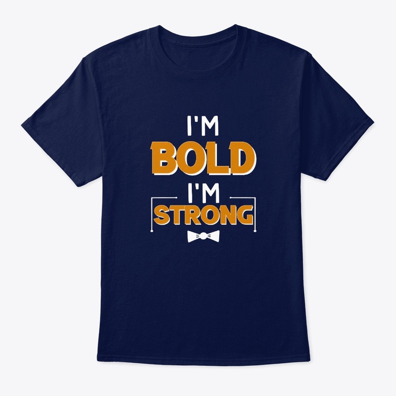 I'm Bold I'm Strong T-Shirt