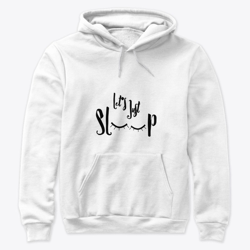 let's just sleep