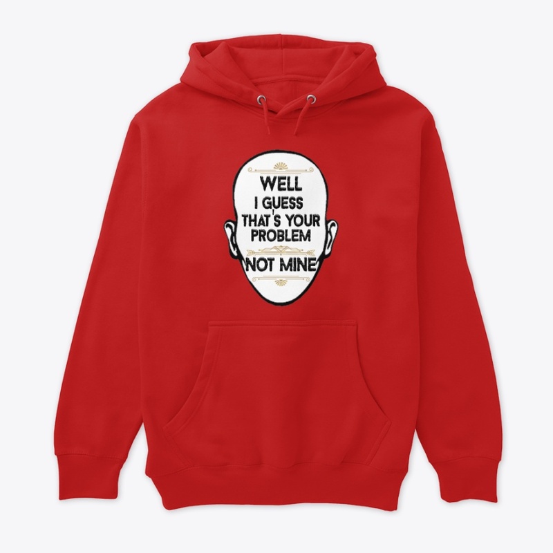 That's Your Problem