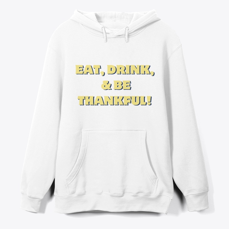 Eat, Drink & Be Thankful T-Shirt Design