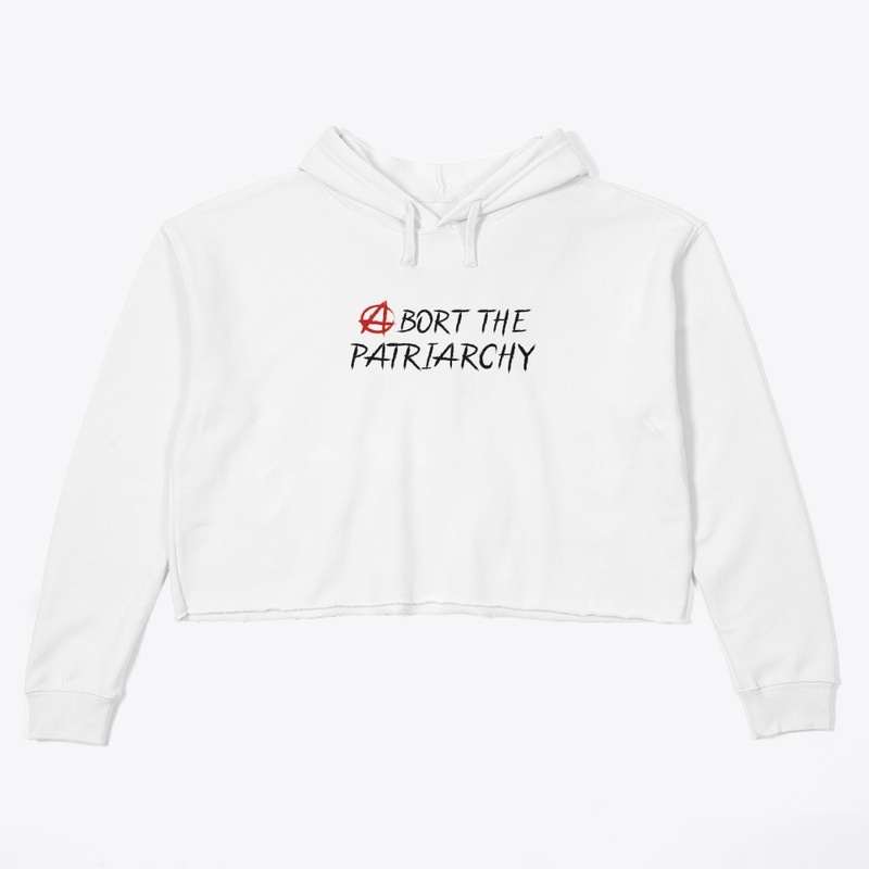 Abort the Patriarchy Shirts