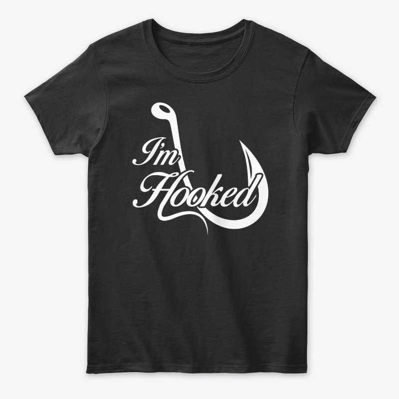 I'm Hooked – Funny Fishing Gift