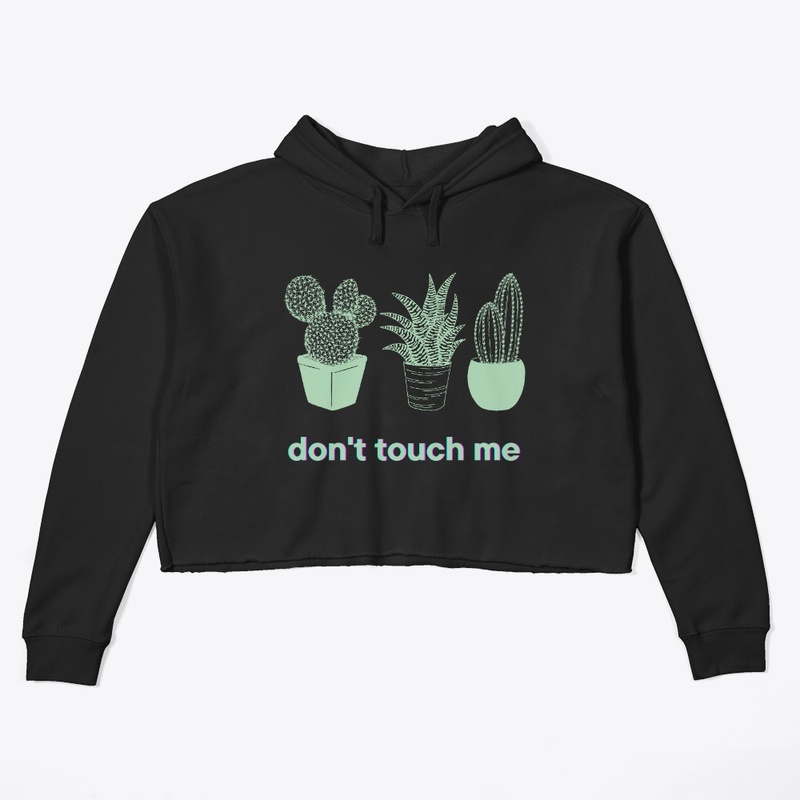 don't touch me