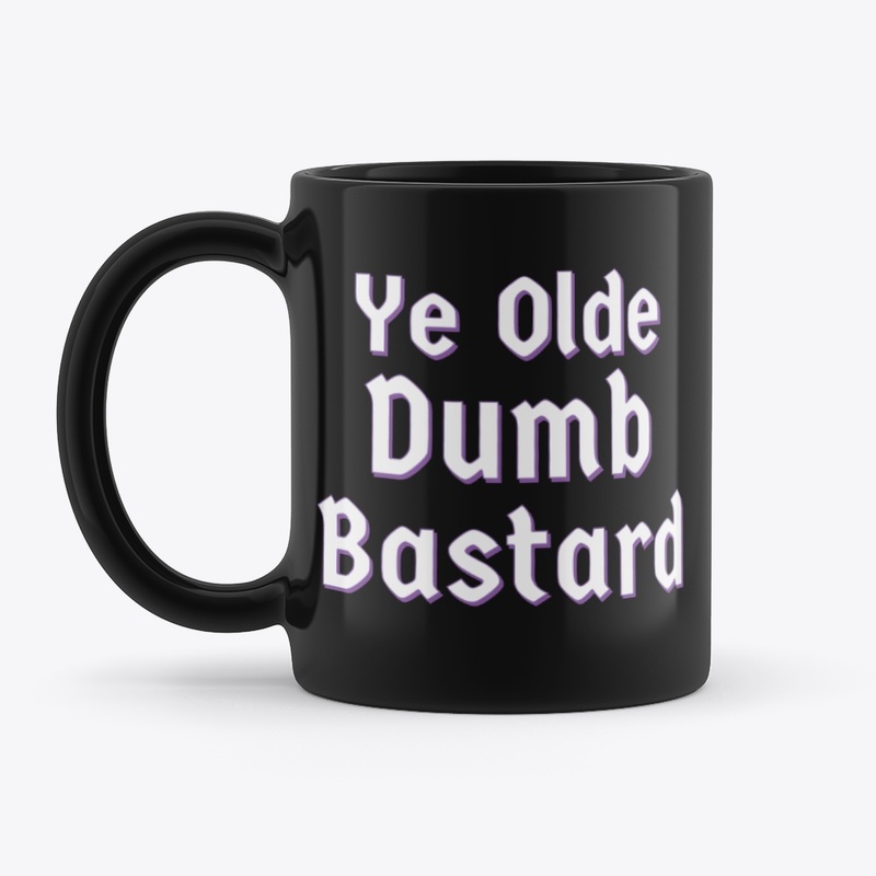 Ye Old Dumb Bastard
